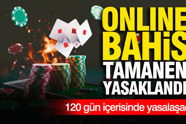 Online bahis tamamen yasaklandı: 120 gün içerisinde yasalaşacak