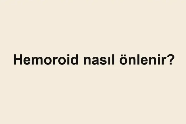 Hemoroid nasıl önlenir?